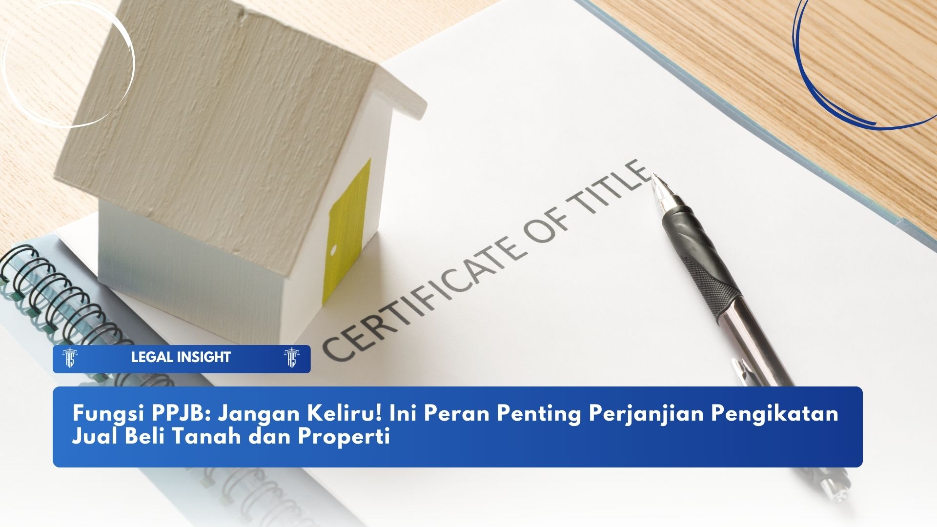 Fungsi PPJB: Jangan Keliru! Ini Peran Penting Perjanjian Pengikatan Jual Beli Tanah dan Properti